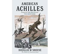 American Achilles: A Novel of the South and the Great War (Southern Warrior Series)