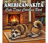 American Akita Coloring Book for Kids & Adults: 65 Cute & Cozy American Akita Coloring Designs with Everyday Life and Outdoor Scenes