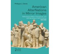 American AlterNations in Mirror: Images Reflecting (on) Black, Francophone, and Irish Narratives in North America 1920-2020