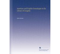 American and English Genealogies in the Library of Congress
