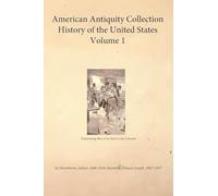 American Antiquity Collection - History of the United States - Volume 1