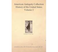 American Antiquity Collection - History of the United States - Volume 2
