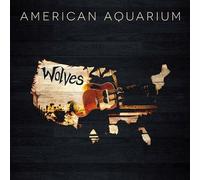 American Aquarium - Wolves By American Aquarium (2015-03-30)