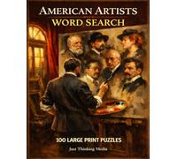 American Artists Word Search: 100 Large Print Puzzles Celebrating Eight Masters Who Defined American Art From Winslow Homer to Jean-Michel Basquiat (Art & Artists)