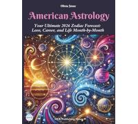 American Astrology: Your Ultimate 2026 Zodiac Forecast: Love, Career, and Life Month-by-Month