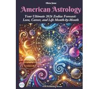 American Astrology: Your Ultimate 2026 Zodiac Forecast: Love, Career, and Life Month-by-Month