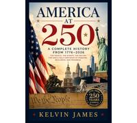 American at 250: A Complete History of the United States from 1776 to 2026