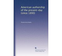 American authorship of the present-day (since 1890): Volume 1