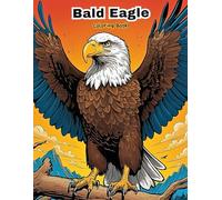 American Bald Eagle Coloring Book: The National Bird of the USA! (BIRDS COLORING BOOKS)