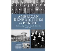 American Benedictines in Peking: The Founding of Fu Jen Catholic University, 1925-1933