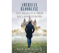 American Bloodline: The Rightful Heir Reclaims Europe