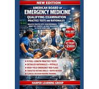 AMERICAN BOARD OF EMERGENCY MEDICINE QUALIFYING EXAMINATION PRACTICE TESTS AND RATIONALES: REALISTIC PRACTICE SETS, CLEAR RATIONALES, SMART TEST STRATEGY, AND HIGH-YIELD REVIEW FOR FASTER SCORE GAINS
