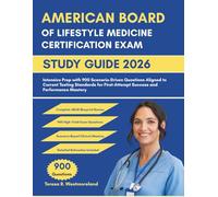 AMERICAN BOARD OF LIFESTYLE MEDICINE CERTIFICATION EXAM STUDY GUIDE 2026: Intensive Prep with 900 Scenario-Driven Questions Aligned to Current Testing Standards for First-Attempt Success and Performance Mastery