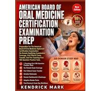 AMERICAN BOARD OF ORAL MEDICINE CERTIFICATION EXAMINATION PREP: Preparation For The American Board Of Oral Medicine Diplomate Certification Examination: and Six-Domain Qualifying Examination Coverage