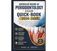 American Board Of Periodontology Exam Quick-Book 2026-2027: A Focused, Step-by-Step Review of Core Periodontology Principles, Clinical ... Knowledge, Sharpen Judgment, and Prepare You