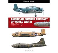 American Bomber Aircraft of World War II: 1941-45 (Technical Guides)