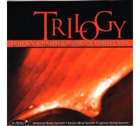American Brass Quintet, Dorian Wind Quintet And Cypress String Quartet - Trilogy: Chamber Music Of Daniel Asia