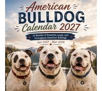 American Bulldog Calendar 2027: 15 Months of Powerful, Loyal, and Courageous dogs Jan | 27 - March 2028
