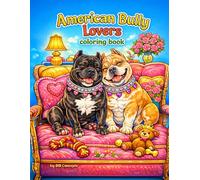 American Bully Lovers Coloring Book: A coloring book for true American Bully lovers of all ages