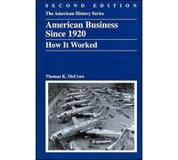American Business Since 1920: How it Worked (AMERICAN HISTORY SERIES)