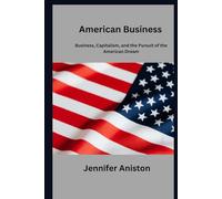 American Business: The Legacy and Future of Enterprise in the United States