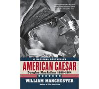 American Caesar: Douglas Macarthur: Douglas MacArthur, 1880-1964