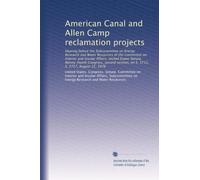 American Canal and Allen Camp reclamation projects: Hearing before the Subcommittee on Energy Research and Water Resources of the Committee on ... session, on S. 3712, S. 3727, August 31, 1976