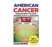 AMERICAN CANCER: UNDERSTANDING THE GAME, REFUSING TO PLAY, & SURVIVING!