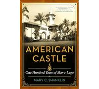American Castle: One Hundred Years of Mar-a-Lago