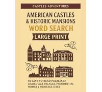 American Castles & Historic Mansions Word Search Large Print: 40 Easy-to-Read Puzzles of Gilded Age Palaces, Presidential Homes & Heritage Sites | ... pages (Castle Adventures Word Search Series)