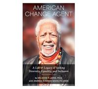 American Change Agent: A Life & Legacy of Seeking Diversity, Equality, and Inclusion