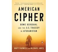 American Cipher: Bowe Bergdahl and the U.S. Tragedy in Afghanistan
