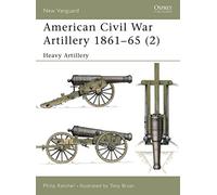 American Civil War Artillery 1861-65 (2): Heavy Artillery: Pt. 2 (New Vanguard)