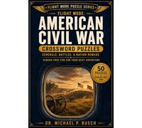 American Civil War Crosswords: 50 American Civil War Crosswords for Adults - Generals, Battles and a Nation Remade for Screen-Free Travel