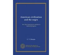 American civilization and the negro: the Afro-American in relation to national progress