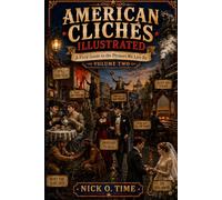 American Cliches Illustrated: A Field Guide to the Phreases We LIve By