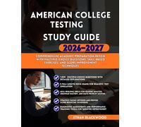 AMERICAN COLLEGE TESTING STUDY GUIDE 2026-2027: Comprehensive Academic Preparation Review with Multiple-Choice Questions, Skill-Based Exercises, and Score Improvement Techniques.