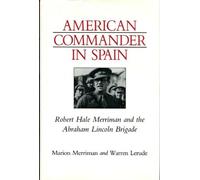 American Commander in Spain: Robert Hale Merriman and the Abraham Lincoln Brigade (Nevada Studies in History & Political Science)