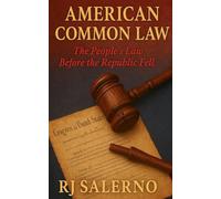 American Common Law: The People’s Law Before the Republic Fell: 2 (The Republic Restoration Series)