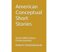 American Conceptual Short Stories: Stories With Science Fiction Interface
