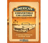 AMERICAN CONVERTIBLE CAR LEGENDS: A VINTAGE AMERICAN CLASSICS COLORING BOOK