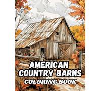 American Country Barns Coloring Book: 50 Illustrations to Coloring for Kids and Adults of Rustic Farm Life, Wooden Countryside Buildings and Scenic ... Carlison - Coloring Books for Everyone)