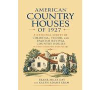 American Country Houses of Today: A National Survey of Colonial, Tudor, and Spanish Revival Country Houses in Photographs and Plates