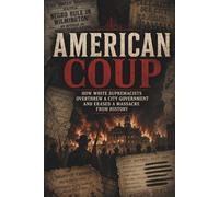 American Coup: How White Supremacists Overthrew a City Government and Erased a Massacre from History
