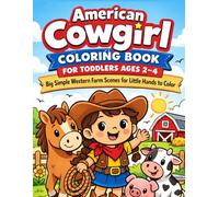 American Cowgirl Coloring Book for Toddlers Ages 2-4: Big Simple Western Farm Scenes for Little Hands to Color (Little Ranch & Farm Coloring Book Series)