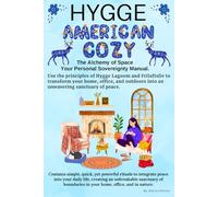 American Cozy: Guide to Transforming Your Home & Office into Harmony/ Hygge Scandinavian Wisdom for a Happy Life/ Lagom Balance/ With Simple Rituals