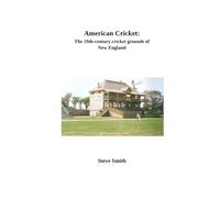 American Cricket: The 19th century cricket grounds of New England