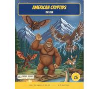 American Cryptids: Color Bigfoot, Mothman & the Legendary Creatures of the USA - A Read-Along Coloring Book for Curious Kids Ages 8-12