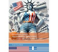 American Culture. Αμερικανικός Πολιτισμός: English-Greek parallel text. Παράλληλο Κείμενο Αγγλικά- Ελληνικά (American Culture: Bilingual edition)
