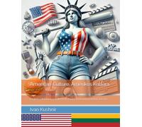 American Culture. Amerikos Kultūra: English-Lithuanian parallel text. Anglų-Lietuvių paralelinis tekstas (American Culture: Bilingual edition)